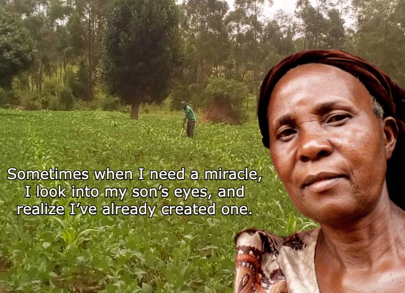 Mrs. Nkiinzi Grace standing in a green field, with the words: sometimes when I need a miracle, I look into my son's eyes, and realize I've already created one